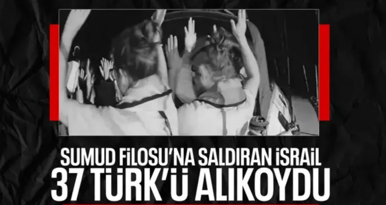 İsrail, Sumud Filosu’ndaki 37 Türk’ü alıkoydu