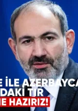 Paşinyan: “Türkiye ile Azerbaycan Arasındaki Tır Geçişine Hazırız”