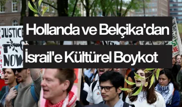 Hollanda ve Belçika’dan İsrail’e Kültürel Boykot