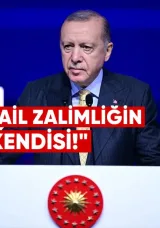 Cumhurbaşkanı Erdoğan: İsrail Zalimliğin Ta Kendisidir