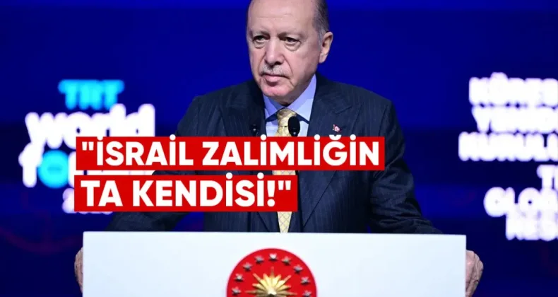 Cumhurbaşkanı Erdoğan: İsrail Zalimliğin Ta Kendisidir