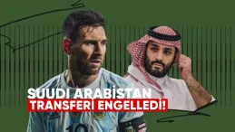 Suudi Arabistan, Lionel Messi’nin Transferini Engelledi