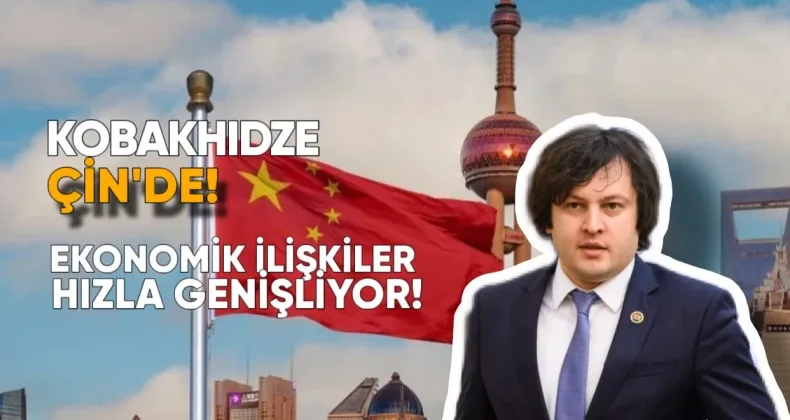Gürcistan Başbakanı Kobakhidze Çin’de: Ekonomik İlişkiler Hızla Genişliyor