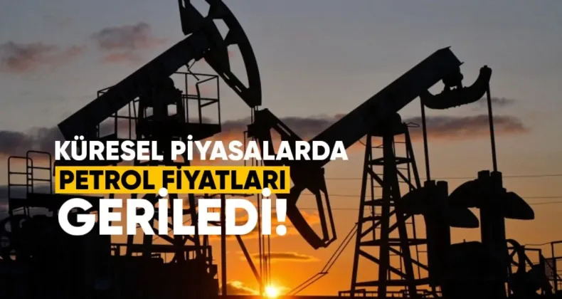 Küresel Piyasalarda Petrol Fiyatları Geriledi