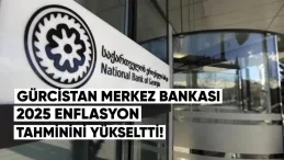 Gürcistan Merkez Bankası, 2025 Enflasyon Tahminini Yükseltti