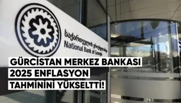 Gürcistan Merkez Bankası, 2025 Enflasyon Tahminini Yükseltti