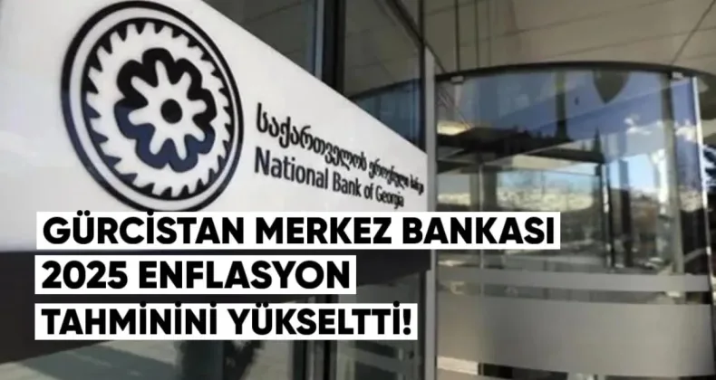 Gürcistan Merkez Bankası, 2025 Enflasyon Tahminini Yükseltti