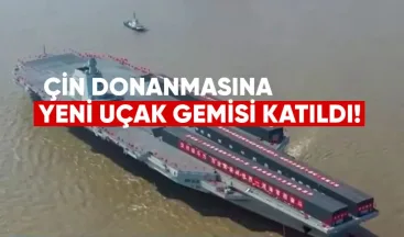 Çin Donanmasına Yeni Uçak Gemisi Katıldı: “Fujian” Göreve Başladı