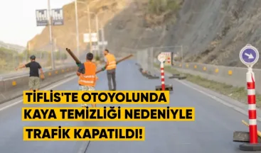 Tiflis’te Çabua Amirejibi Otoyolunda Kaya Temizliği Nedeniyle Trafik Geçici Olarak Kapanacak