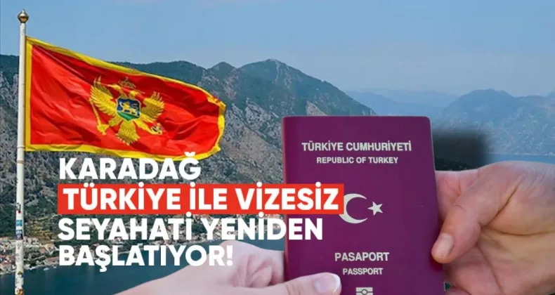 Karadağ, Türkiye ile Vizesiz Seyahati Yeniden Başlatmaya Hazırlanıyor