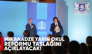 Mikanadze Yarın Okul Reformu Taslağını Açıklayacak