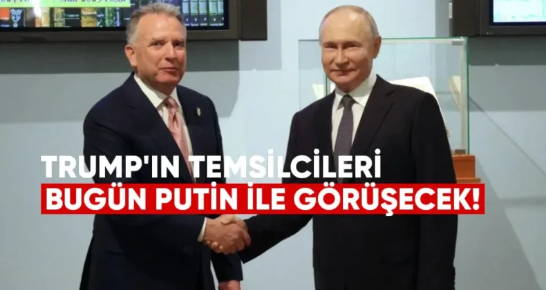 Trump’ın Temsilcileri Bugün Putin ile Görüşecek