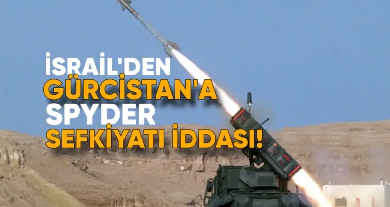 İsrail’den Gürcistan’a SPYDER Sevkiyatı İddiası
