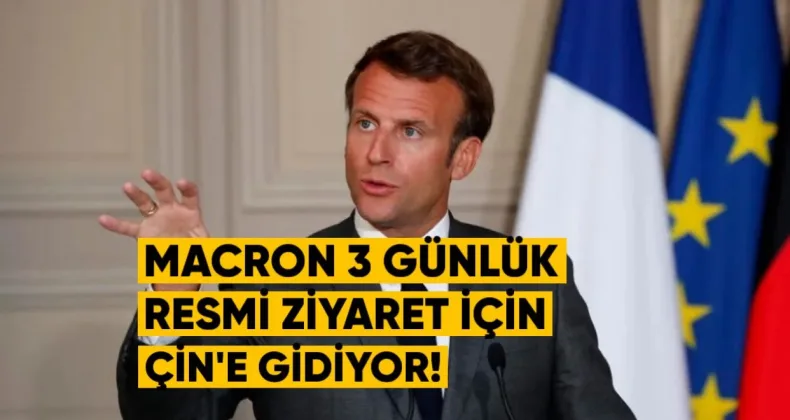 Macron Üç Günlük Resmî Ziyaret İçin Çin’e Gidiyor