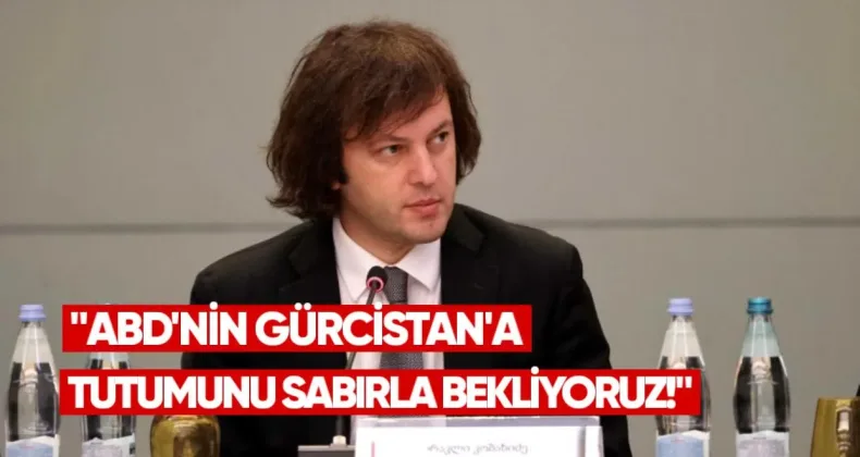 Kobakhidze: ABD’nin Gürcistan’a Yönelik Tutumunu Sabırla Bekliyoruz