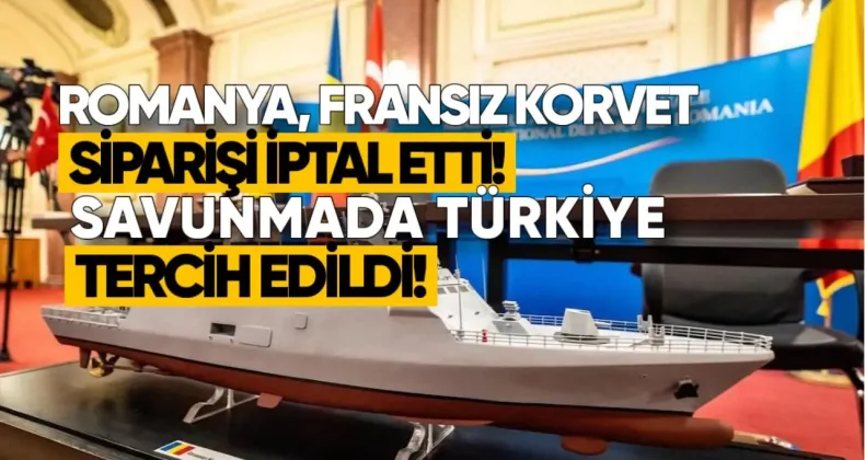 Romanya, Fransız Korvet Siparişini İptal Etti: Savunmada Türkiye Tercih Edildi