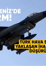 Karadeniz’de Alarm Anları: Türk Hava Sahasına Yaklaşan İHA F-16’larla Düşürüldü