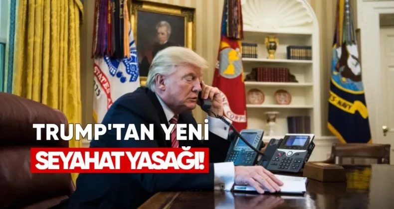 Trump’tan Yeni Seyahat Yasağı: 7 Ülke Daha Listeye Eklendi