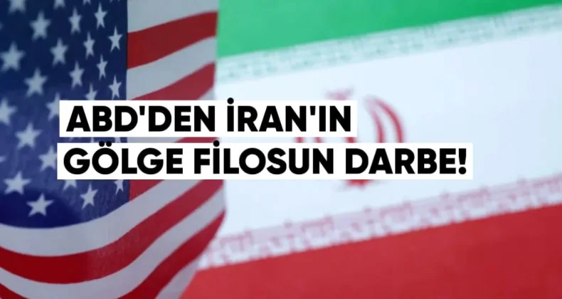 ABD’den İran’ın Gölge Filosuna Darbe