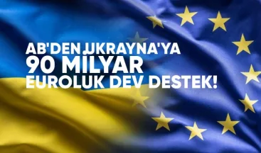 AB’den Ukrayna’ya 90 Milyar Euro’luk Dev Destek