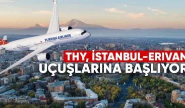 THY, İstanbul–Erivan Uçuşlarına Başlıyor