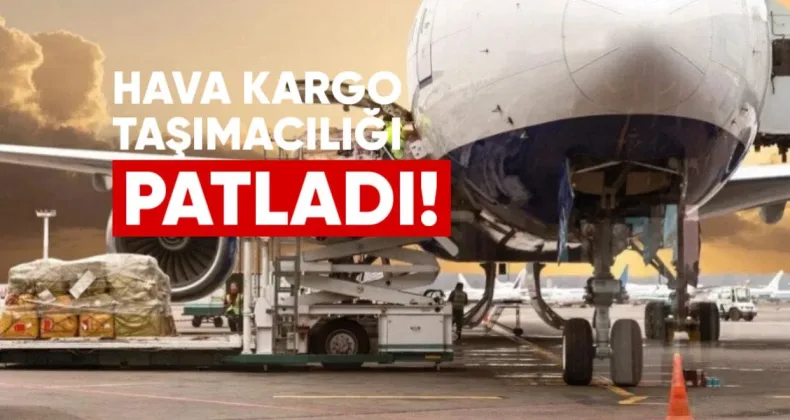 Hava kargo taşımacılığı patladı: E-ticaret etkisi büyüyor