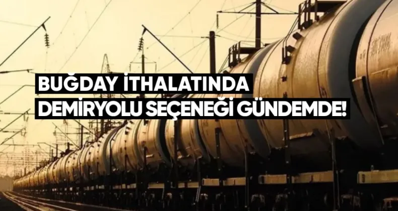 Buğday İthalatında Demiryolu Seçeneği Gündemde