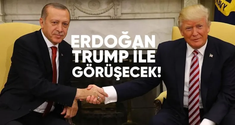 Erdoğan, ABD Başkanı Trump ile Görüşecek