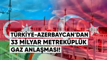 Türkiye–Azerbaycan’dan Gürcistan Üzerinden 33 Milyar Metreküplük Gaz Anlaşması