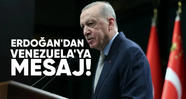 Erdoğan’dan Venezuela Mesajı: Uluslararası Hukuk İhlaline Karşıyız
