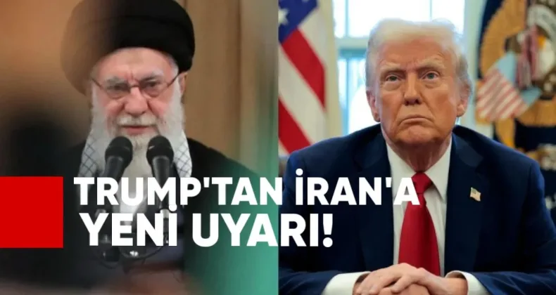 Trump’tan İran’a Yeni Uyarı
