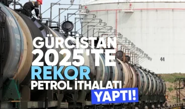 Gürcistan 2025’te Rekor Petrol İthalatı Yaptı