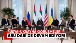 Rusya-Ukrayna Görüşmeleri Abu Dabi’de Devam Ediyor