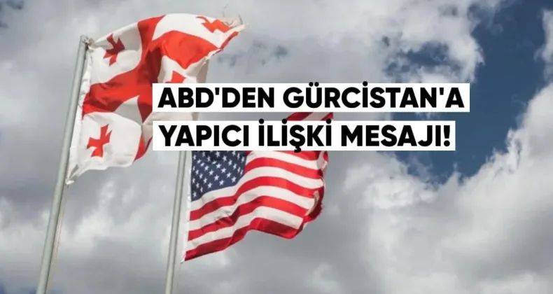 ABD’den Gürcistan’a Yapıcı İlişki Mesajı