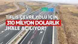 Tiflis Çevre Yolu İçin 310 Milyon Dolarlık İhale Açılıyor