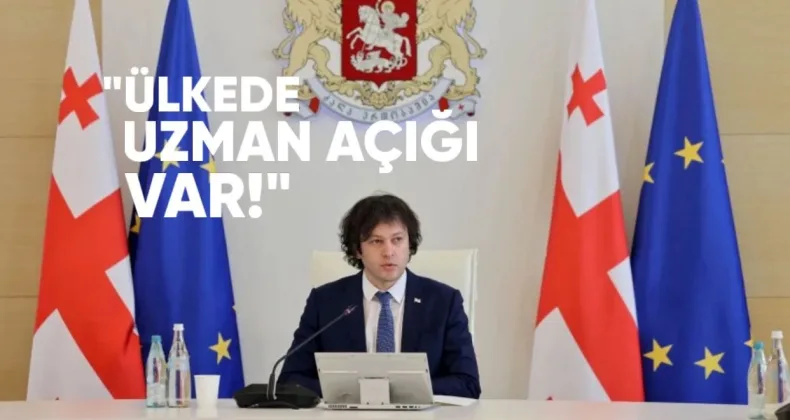 Kobakhidze: Ülkede “Uzman Açlığı” Var