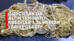 Gürcistan’da 1,34 Milyar Lari Değerinde Altın ve Değerli Eşya Mikrosanayi Kuruluşlarına Teminat Olarak Verildi