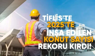 Tiflis’te 2025’te İnşa Edilen Konut Sayısı Rekor Kırdı