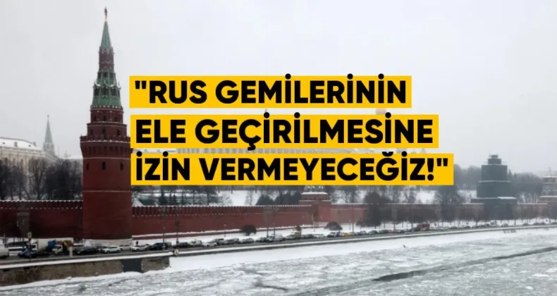 Kremlin: “Rus Gemilerinin Avrupa ve Amerika Tarafından Ele Geçirilmesine İzin Vermeyeceğiz”