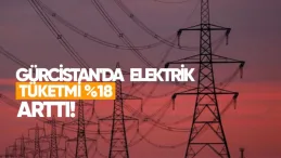 Ocakta Gürcistan’da Elektrik Tüketimi Yüzde 18 Arttı