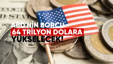 ABD’nin Borcu 64 Trilyon Dolara Yükselecek