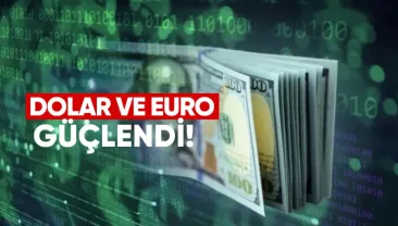 Döviz Kurları: Dolar ve Euro Güçlendi