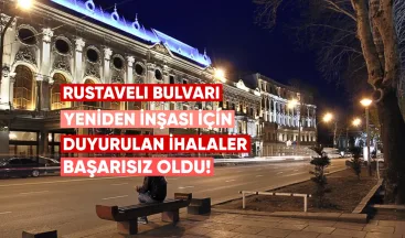 Rustaveli Bulvarı’nın yeniden inşası için duyurulan beş ihale başarısız oldu.