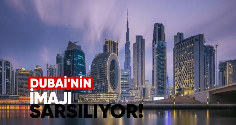 Dubai’nin “Güvenli Liman” İmajı Sarsılıyor