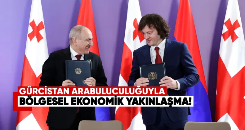 Gürcistan Arabuluculuğuyla Bölgesel Ekonomik Yakınlaşma
