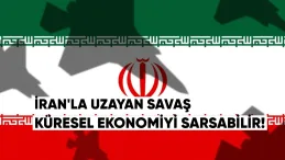 İran’la Uzayan Savaş Küresel Ekonomiyi Sarsabilir