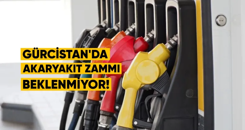 Gürcistan’da Akaryakıt Zammı Beklenmiyor