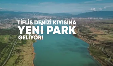 Tiflis Denizi Kıyısına Yeni Park Geliyor