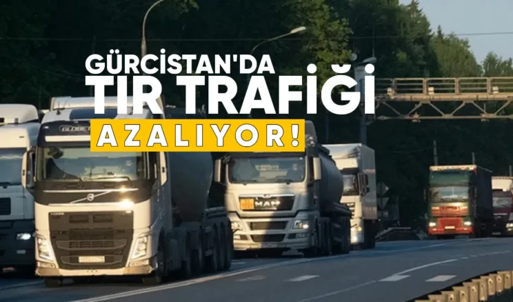 Gürcistan’da tır trafiği azalıyor, bütçe gelirleri düştü