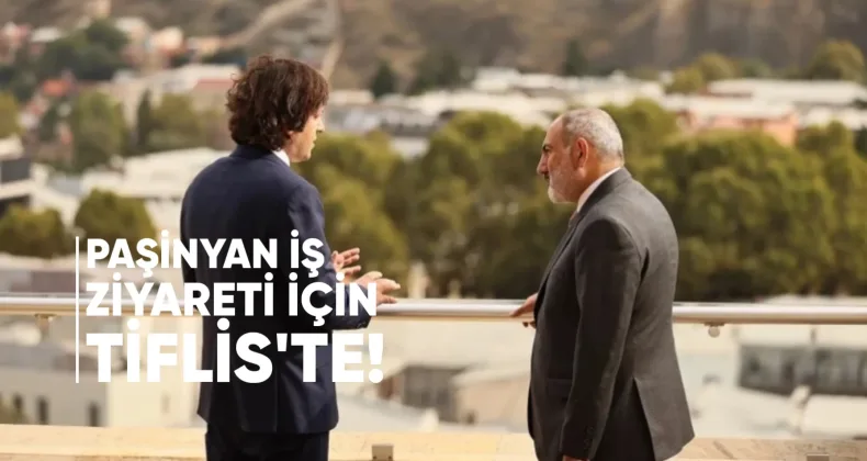 Nikol Paşinyan İş Ziyareti İçin Tiflis’te